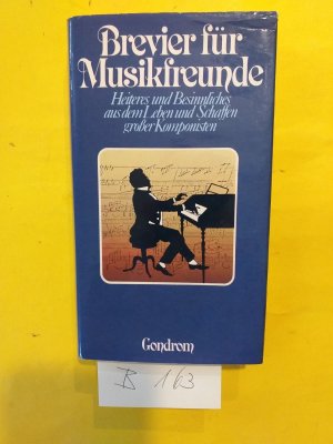 " Brevier für Musikfreunde " Heiteres und Besinnliches aus dem Leben und Schaffen großer Komponisten.