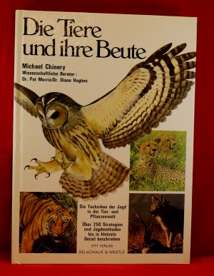 Die Tiere und ihre Beute - Die Techniken der Jagd in der Tier- und Pflanzenwelt