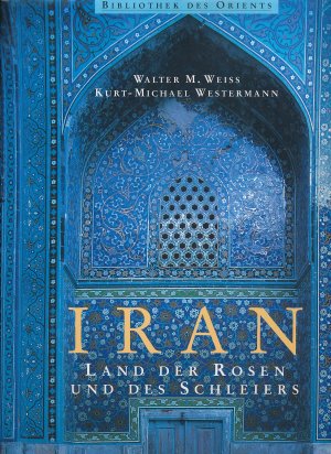 Iran - Land der Rosen und des Schleiers