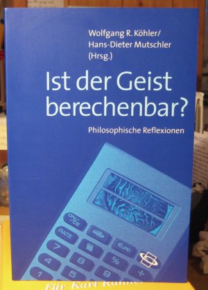 gebrauchtes Buch – Köhler, Wolfgang R. / Mutschler, Hans-Dieter  – Ist der Geist berechenbar? Philosophische Reflexionen