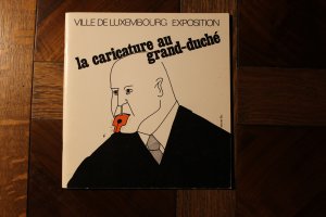 La Caricature au Grand-Duché. Exposition du 12 au 26 juin au "Ratskeller" (Cercle Municipal). Lëtzebuergesch/Deutsch/Français