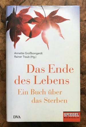 gebrauchtes Buch – Annette Großbongardt / Rainer Traub  – Das Ende des Lebens - Ein Buch über das Sterben - Ein SPIEGEL-Buch