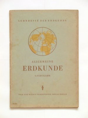 Lehrheft der Erdkunde für das 6. Schuljahr: Allgemeine Erdkunde