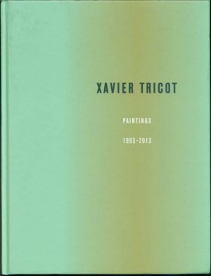 Xavier Tricot: paintings 1993-2013