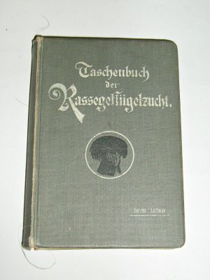 Kramers Taschenbuch der Rassegeflügelzucht ~ 1908