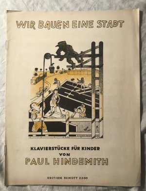 Wir bauen eine Stadt. Klavierstücke für Kinder von Paul Hindemith., Text. Robert Seitz.