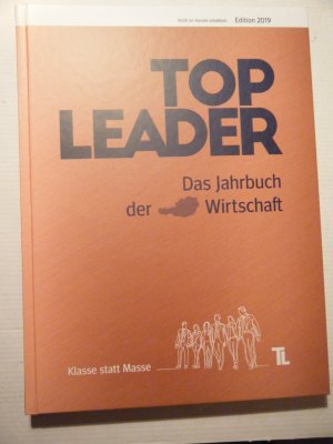 Top Leader. Das Jahrbuch der österreichischen Wirtschaft. Edition 2019. Erstausgabe. Mit Beiträgen u.a. von Arne Johannsen, Christoph Leitl, Harald Mahrer […]