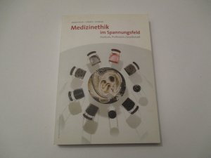 Medizinethik im Spannungsfeld Studium, Profession, Gesellschaft