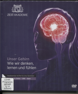 Unser Gehirn - Wie wir denken, lernen und fühlen