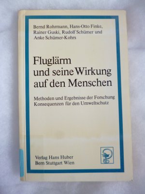 Fluglärm und seine Wirkung auf den Menschen : Methoden u. Ergebnisse d. Forschung ; Konsequenzen für d. Umweltschutz.