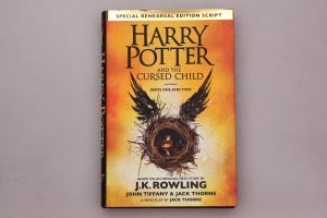 HARRY POTTER AND THE CURSED CHILD - PARTS ONE AND TWO. The Official Script Book of the Original West End Production