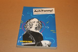 Ach Fanny! Vom jüdischen Mädchen zur preußischen Schriftstellerin: Fanny Lewald