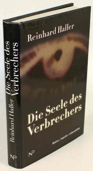 Die Seele des Verbrechers. Motive - Impulse - Lebensbilder.