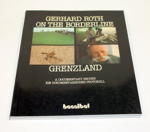 On the Boarderline. Grenzland. A Documentary Record. Ein dokumentarisches Protokoll.