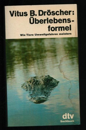 Überlebensformel/Wie Tiere Umweltgefahren meistern--Mit 28 Abbildungen