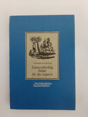 gebrauchtes Buch – Schmid, Christoph von – DIE BIBLIOPHILEN TASCHENBÜCHER BAND 107 - Zweiundfünfzig Bilder für die Jugend