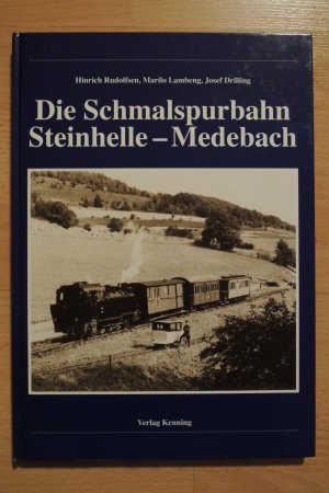 Die Schmalspurbahn Steinhelle - Medebach * Nebenbahndokumentation Band 77