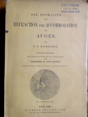 Die Anomalien der Refraction und Accommodation des Auges   1888