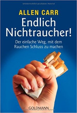 gebrauchtes Buch – Allen Carr – Endlich Nichtraucher! : Der einfachste Weg, mit dem Rauchen Schluss zu machen. Aus dem Engl. von Ingeborg Andreas-Hoole / Goldmann ; 13664 : Goldmann-Ratgeber