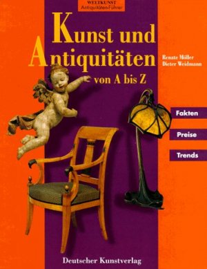 gebrauchtes Buch – Möller, Renate (Mitwirkender) und Dieter Weidmann – Kunst und Antiquitäten von A bis Z : [Fakten, Preise, Trends]. Renate Möller ; Dieter Weidmann / Weltkunst-Antiquitäten-Führer