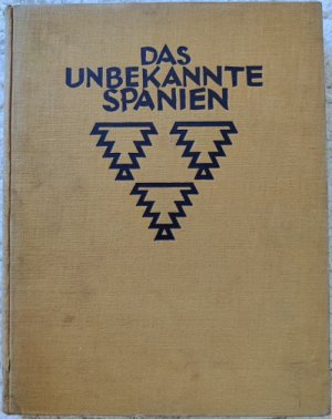 Das unbekannte Spanien : Baukunst ; Landschaft ; Volksleben.