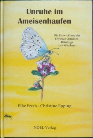 gebrauchtes Buch – Elke Frech – Unruhe im Ameisenhaufen - Die Entwicklung des Thymian-Ameisen-Bläulings - als Märchen -