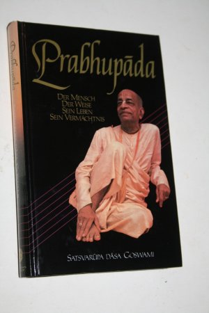 gebrauchtes Buch – Dasa Gosvami – Prabhupada - Der Mensch o Der Weise o Sein Leben o Seine Lehren