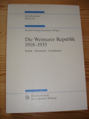 Die Weimarer Republik 1918 - 1933 - Politik - Wirtschaft - Gesellschaft. Schriftenreihe Band 251