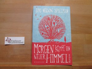 gebrauchtes Buch – Spielman, Lori Nelson (Verfasser) und Andrea Fischer – Morgen kommt ein neuer Himmel : Roman. Lori Nelson Spielman. Aus dem Engl. von Andrea Fischer