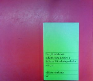 Industrie und Empire 2. Britische Wirtschaftsgeschichte seit 1750. Dritte Auflage.