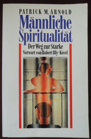 Männliche Spiritualität * Der Weg zur Stärke