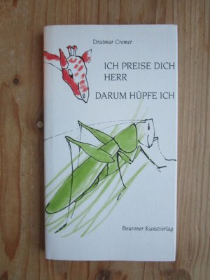 gebrauchtes Buch – Drutmar Cremer – Ich preise dich Herr, darum hüpfe ich: Tiere beten in Dur:  heiter - beschwingt - schlitzohrig. Liebenswürdig ins Bild gesetzt von Polykarp Uehlein