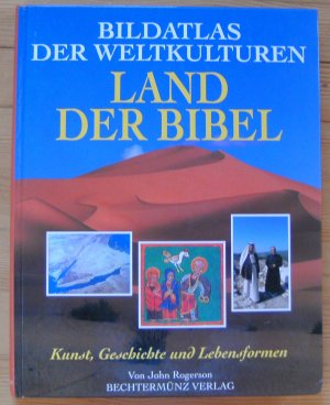 Land der Bibel - Bildatlas der Weltkulturen - Kunst, Geschichte und Lebensformen