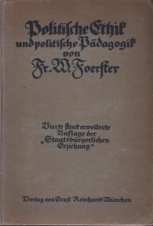 Politische Ethik und Politische Pädagogik mit besonderer Berücksichtigung der kommenden deutschen Aufgaben.