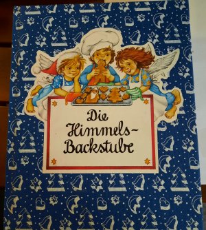 Die Himmels - Backstube. Die besten Weihnachtsrezepte - kinderleicht gemacht