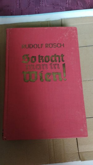 So kocht man in Wien - Koch- und Haushaltsbuch der guten Küche. Mit 191 schwarzen und 20 farbigen Abbildungen auf 112 Kunstdrucktafeln.