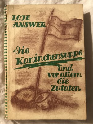 antiquarisches Buch – Loje Answer – Die Kaninchensuppe und vor allem die Zutaten - Eine Fahrtengeschichte für Jungen - Rara