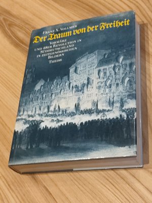 gebrauchtes Buch – Vollmer, Franz X – Der Traum von der Freiheit - Vormrz und 48er Revolution in Sddeutschland in