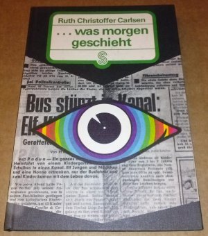 ... was morgen geschieht - Aus dem Amerikanischen übertragen von Frauke Seidensticker. Illustrationen von Heinz Heisters. ISBN 3588001484 Konkordia AG für Druck und Verlag Bühl/Baden cop. 1974 - Für Leser von 12 Jahren an.