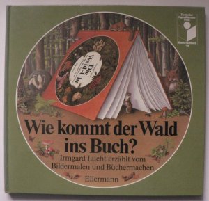 Wie kommt der Wald ins Buch? - Irmgard Lucht erzählt vom Bildermalen und Büchermachen