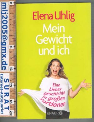 gebrauchtes Buch – Elena Uhlig – Mein Gewicht und ich. Eine Liebesgeschichte in großen Portionen.