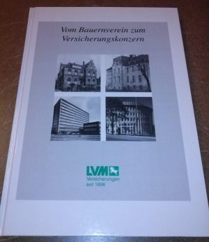 Vom Bauernverein zum Versicherungskonzern - LVM Versicherungen seit 1896 - 100 Jahre LVM-Versicherungen 1896-1996 - Festschrift