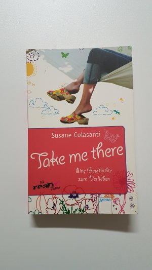 gebrauchtes Buch – Susane Colasanti – Take me there. Eine Geschichte zum Verlieben