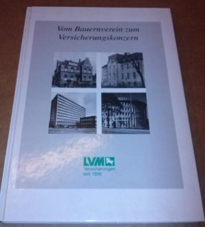 Vom Bauernverein zum Versicherungskonzern - LVM Versicherungen seit 1896 - 100 Jahre LVM-Versicherungen 1896-1996 - Festschrift - Herausgeber: LVM-Versicherungen […]