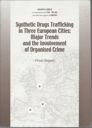 Synthetic Drugs Trafficking in three European Cities: Major Trends and the Involvement of Organised Crime, Final Report