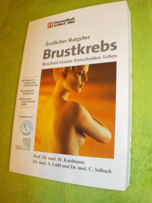 Ärztlicher Ratgeber Brustkrebs. Bescheid wissen, Entscheiden, Leben (Gesundheit in Wort & Bild)