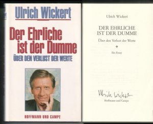 Der Ehrliche ist der Dumme. Über den Verlust der Werte. Ein Essay. // Auf der Titelseite hat der Autor eine Signatur hinterlassen: Ulrich Wickert // 16 […]