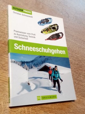 Schneeschuhgehen - Praxiswissen vom Profi zu Ausrüstung, Technik und Sicherheit