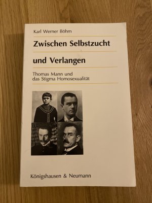 Zwischen Selbstzucht und Verlangen - Thomas Mann und das Stigma Homosexualität. Untersuchungen zu Frühwerk und Jugend