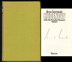 Kudenow oder An fremden Wassern weinen. Roman. // Auf der Titelseite hat der Autor eine Signatur hinterlassen: Arno Surminski.